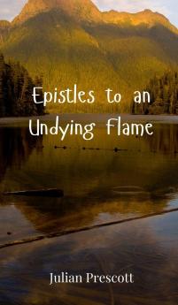 Epistles to an Undying Flame