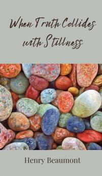 When Truth Collides with Stillness
