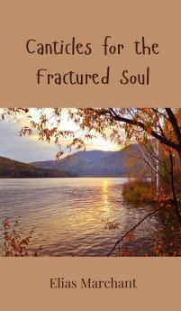 Canticles for the Fractured Soul