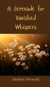 A Serenade for Vanished Whispers