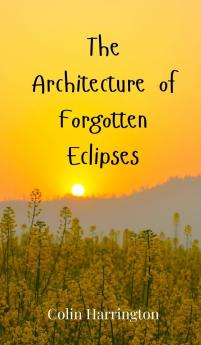 The Architecture of Forgotten Eclipses