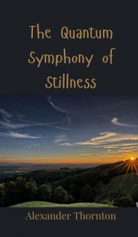 The Quantum Symphony of Stillness
