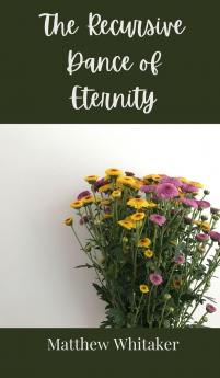 The Recursive Dance of Eternity