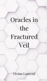 Oracles in the Fractured Veil