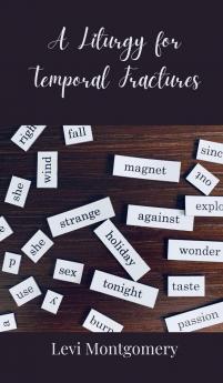 A Liturgy for Temporal Fractures