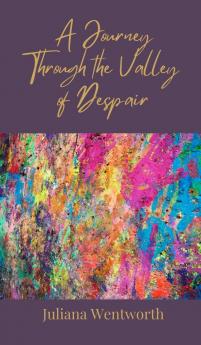 A Journey Through the Valley of Despair