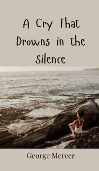 A Cry That Drowns in the Silence