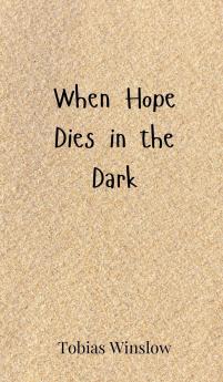When Hope Dies in the Dark