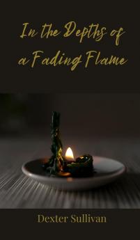 In the Depths of a Fading Flame