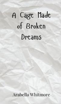 A Cage Made of Broken Dreams