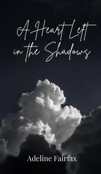A Heart Left in the Shadows