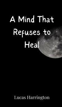 A Mind That Refuses to Heal