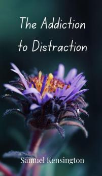 The Addiction to Distraction