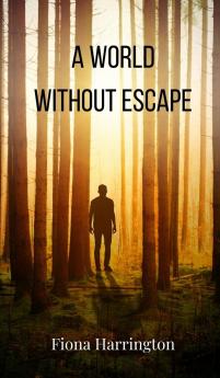 A World Without Escape
