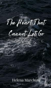 The Heart That Cannot Let Go