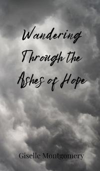 Wandering Through the Ashes of Hope
