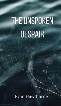 The Unspoken Despair