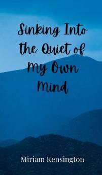Sinking Into the Quiet of My Own Mind