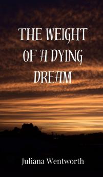 The Weight of a Dying Dream