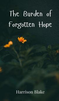 The Burden of Forgotten Hope