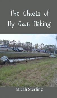 The Ghosts of My Own Making