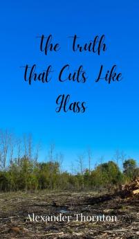 The Truth That Cuts Like Glass