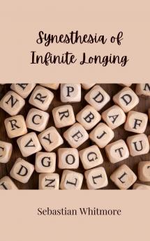 Synesthesia of Infinite Longing