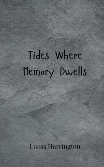 Tides Where Memory Dwells