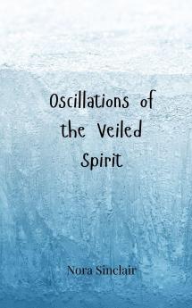 Oscillations of the Veiled Spirit