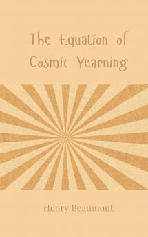 The Equation of Cosmic Yearning