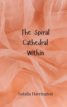 The Spiral Cathedral Within