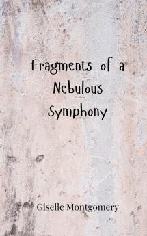 Fragments of a Nebulous Symphony