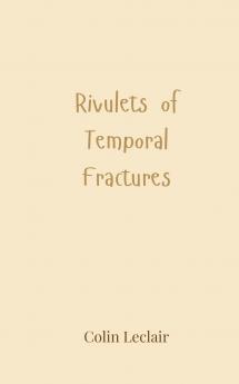 Rivulets of Temporal Fractures