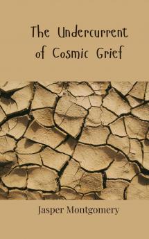 The Undercurrent of Cosmic Grief