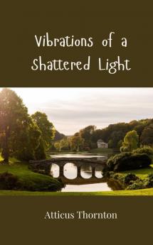 Vibrations of a Shattered Light