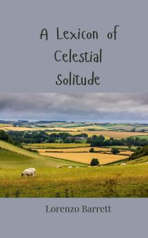A Lexicon of Celestial Solitude