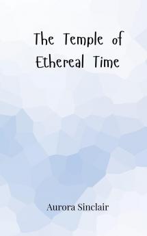 The Temple of Ethereal Time