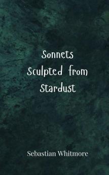 Sonnets Sculpted from Stardust