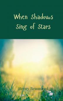 When Shadows Sing of Stars