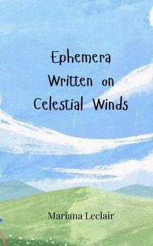 Ephemera Written on Celestial Winds