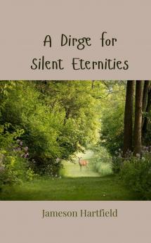 A Dirge for Silent Eternities