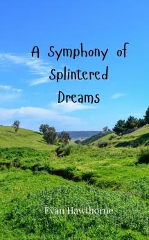 A Symphony of Splintered Dreams