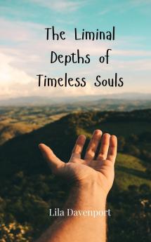 The Liminal Depths of Timeless Souls