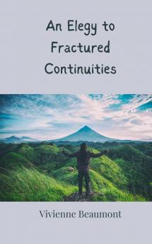 An Elegy to Fractured Continuities