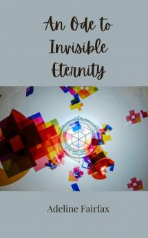 An Ode to Invisible Eternity