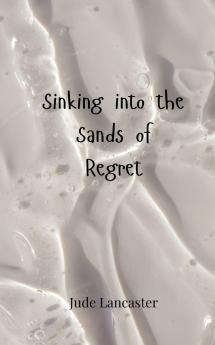 Sinking into the Sands of Regret