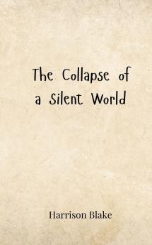 The Collapse of a Silent World