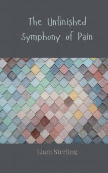 The Unfinished Symphony of Pain