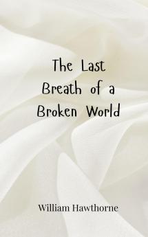 The Last Breath of a Broken World