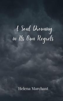 A Soul Drowning in Its Own Regrets